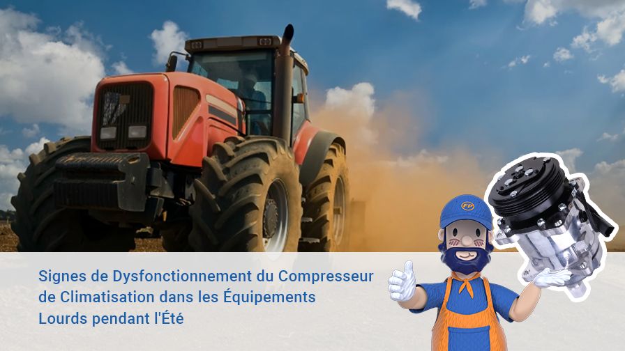Signes de Dysfonctionnement du Compresseur de Climatisation dans les Équipements Lourds pendant l’Été (Causes & Conseils de Maintenance)