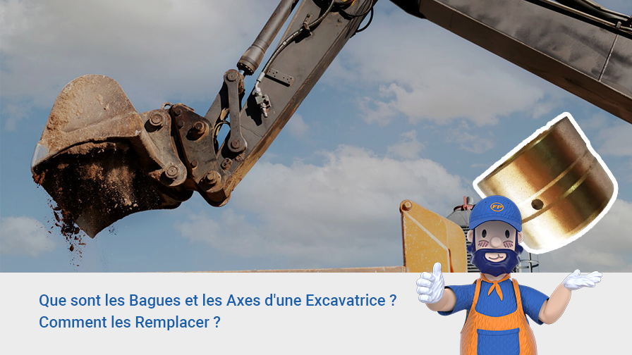 Que sont les Bagues et les Axes d’une Excavatrice ? Comment les Remplacer ?