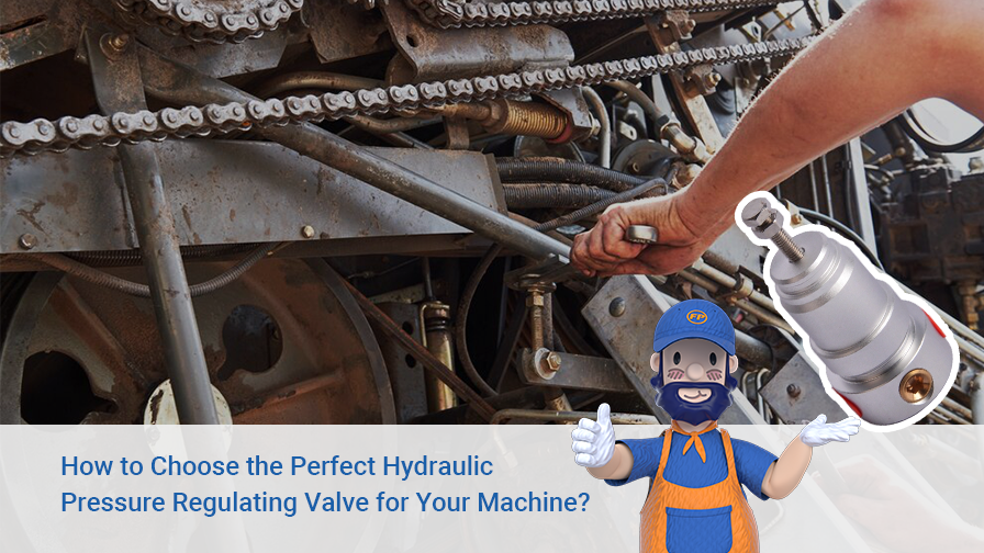 How to Choose the Perfect Hydraulic Pressure Regulating Valve for Your Machine?