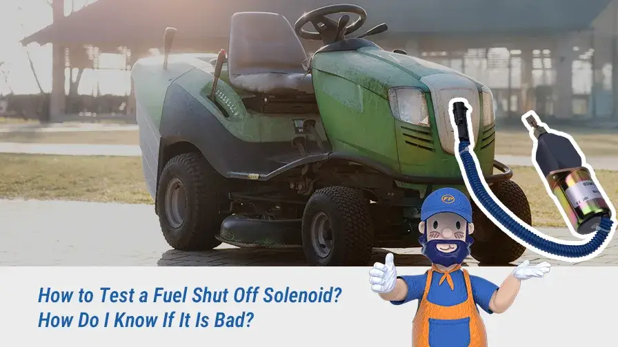 How to Test a Fuel Shut Off Solenoid? How Do I Know If It Is Bad?