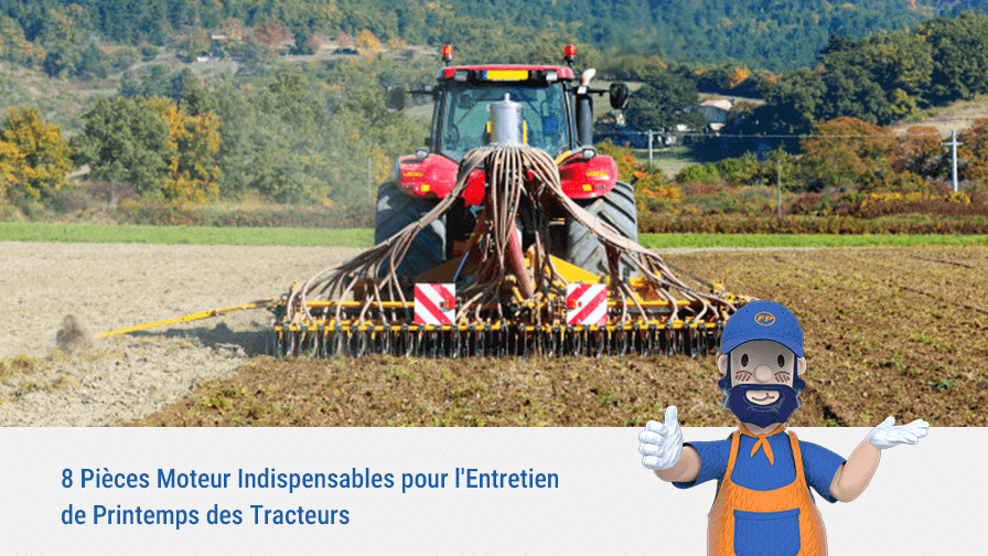 8 Pièces Moteur Indispensables pour l’Entretien de Printemps des Tracteurs