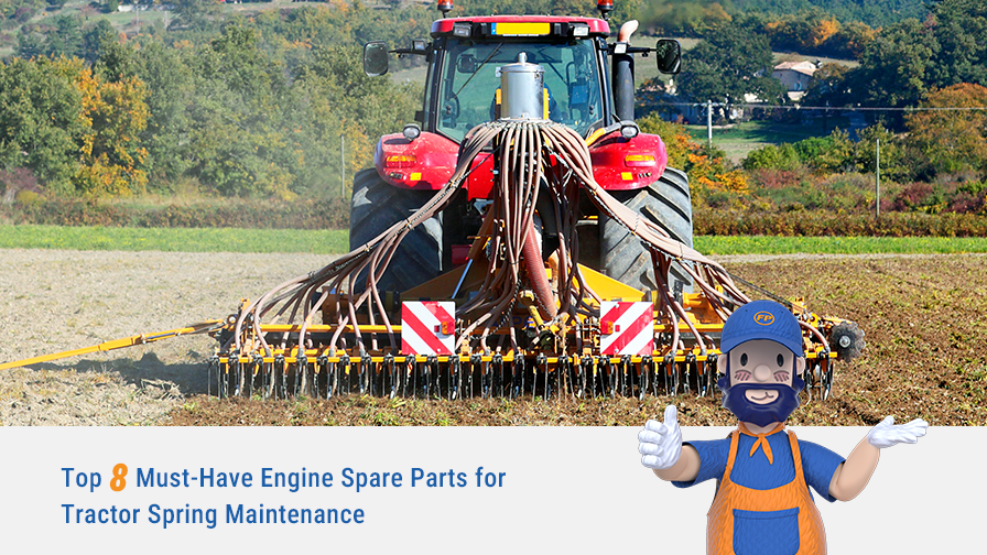 Top 8 Must-Have Engine Spare Parts for Tractor Spring Maintenance