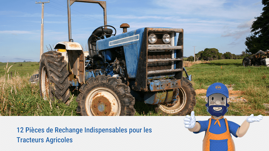 12 Pièces de Rechange Indispensables pour les Tracteurs Agricoles