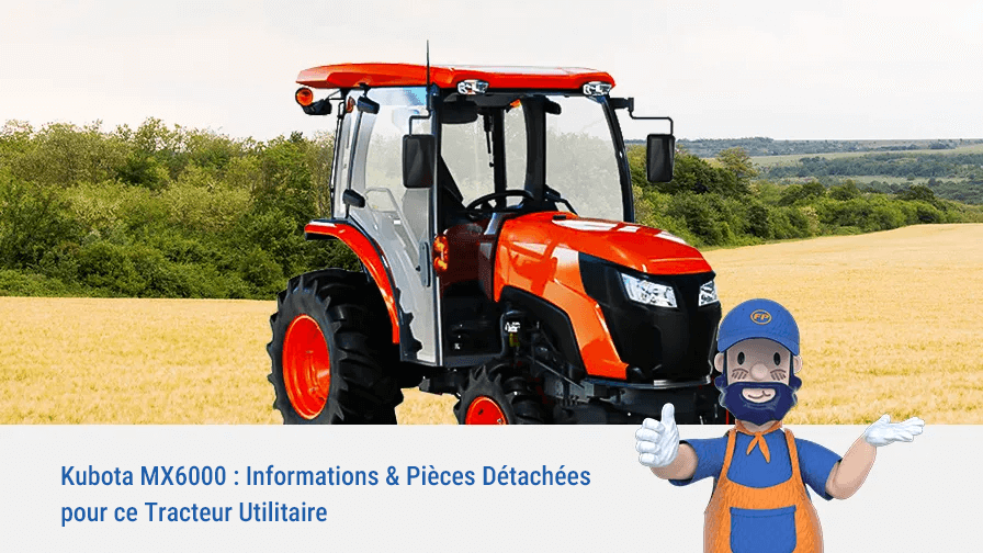 Kubota MX6000 : Informations & Pièces Détachées pour ce Tracteur Utilitaire