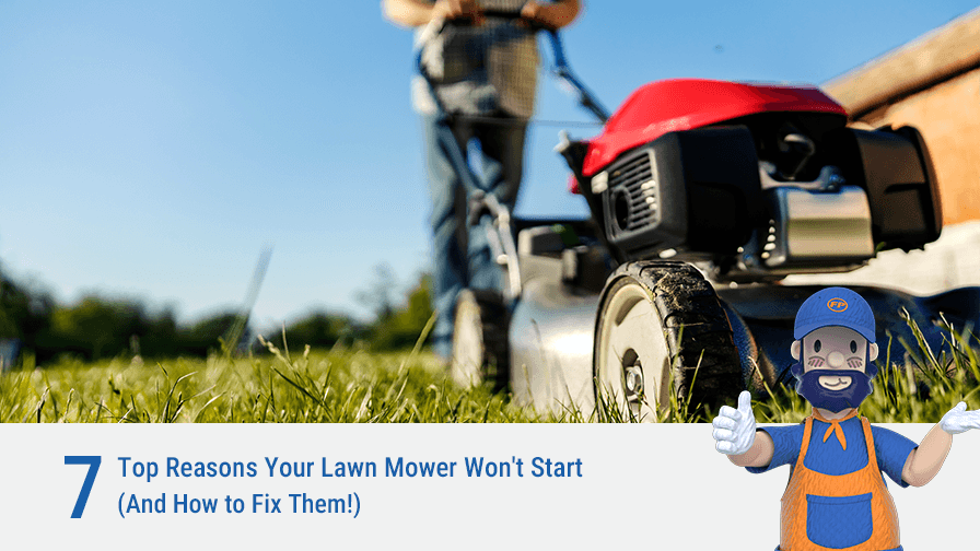 7 Top Reasons Your Lawn Mower Won’t Start (And How to Fix Them)