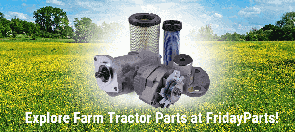 Explore Farm Tractor Parts at FridayParts
