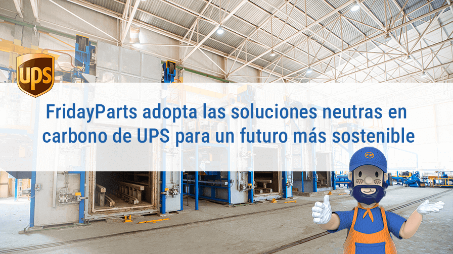 FridayParts adopta las soluciones neutras en carbono de UPS para un futuro más sostenible