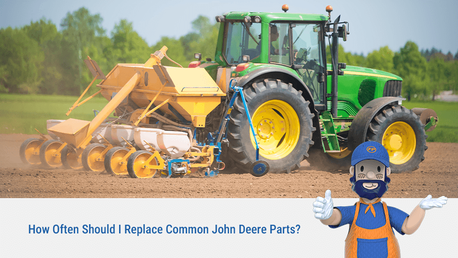 How Often Should I Replace Common John Deere Parts?