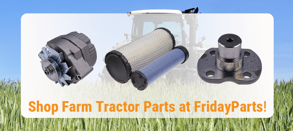 Shop Farm Tractor Parts at FridayParts