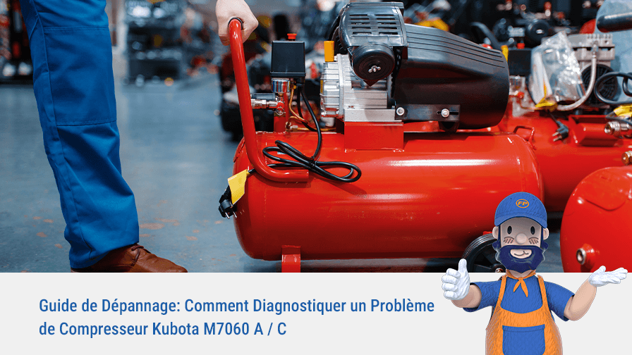 Guide de Dépannage: Comment Diagnostiquer un Problème de Compresseur Kubota M7060 A / C