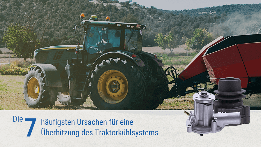 Die 7 häufigsten Ursachen für eine Überhitzung des Traktorkühlsystems