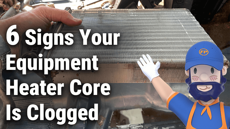 6 Signs Your Equipment Heater Core Is Clogged