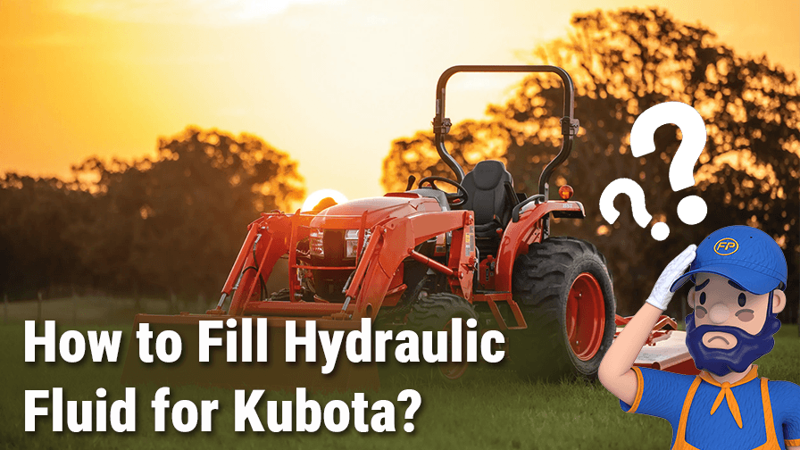 How to Fill Hydraulic Fluid for a Kubota Tractor?