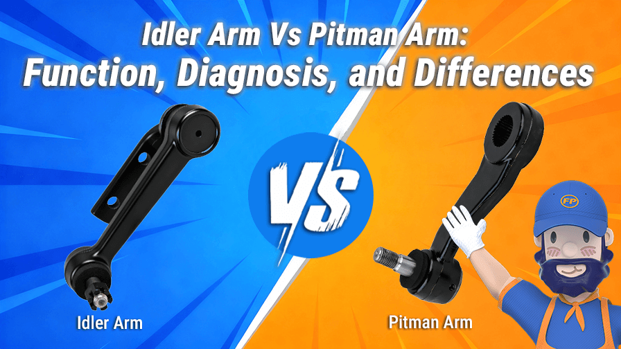 Idler Arm Vs Pitman Arm: Function, Diagnosis, and Differences