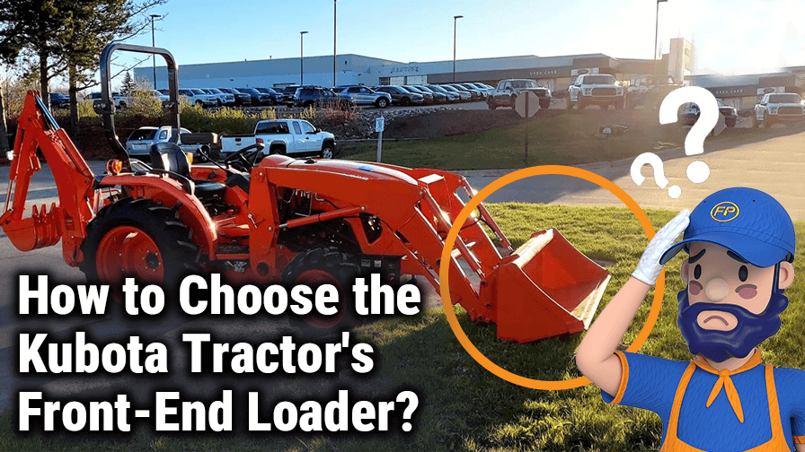 How to Choose the Kubota Tractor’s Front End Loader?