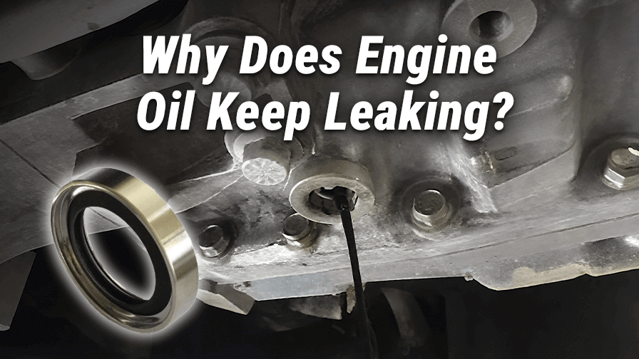 Why Does Engine Oil Keep Leaking After Change a New Oil Seal?