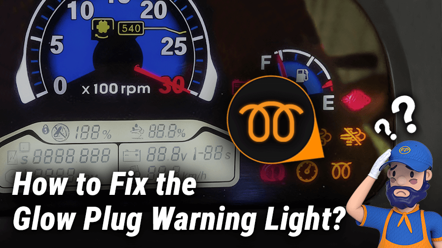 How to Fix the Glow Plug Warning Light? A Guide to Help