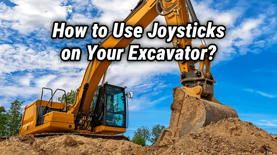 How to Use Joysticks on Your Excavator?