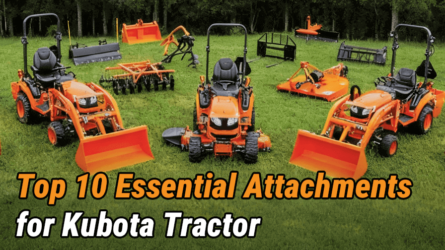 Top 10 Must-Have Attachments for Kubota Tractor