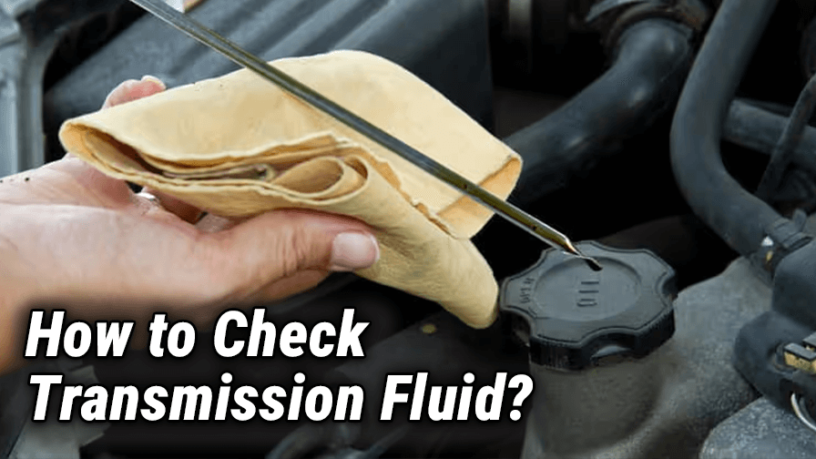 How to Check Transmission Fluid?