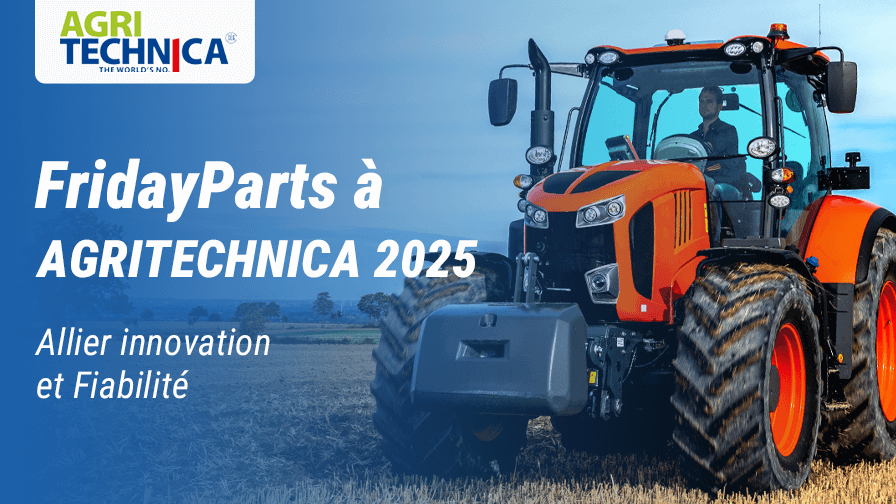 FridayParts à AGRITECHNICA 2025 : Allier innovation et Fiabilité