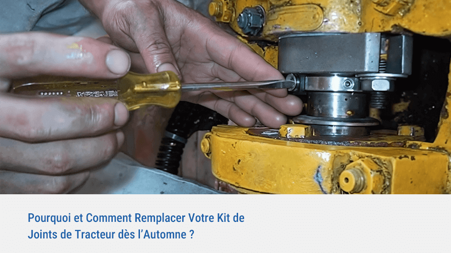 Pourquoi et Comment Remplacer Votre Kit de Joints de Tracteur dès l’Automne ?