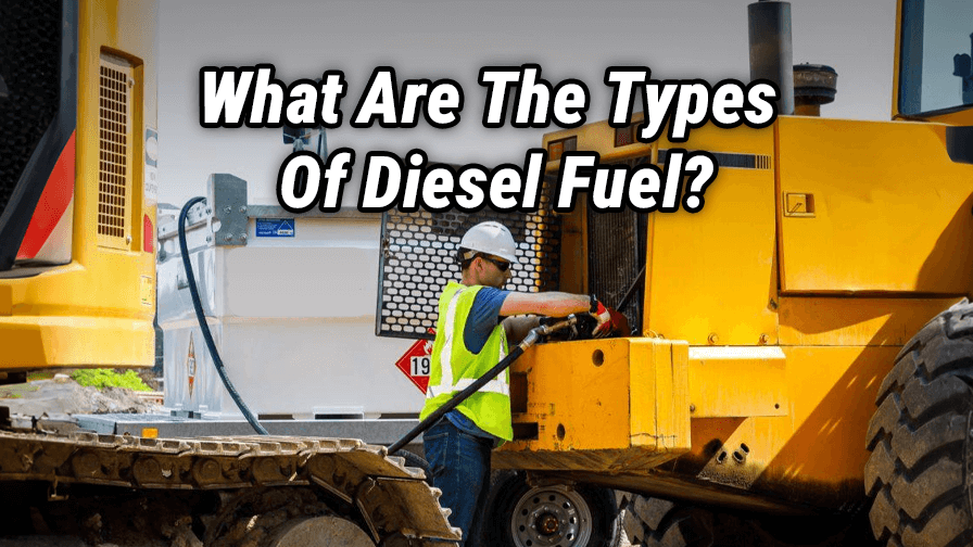 What Are The Types Of Diesel Fuel?