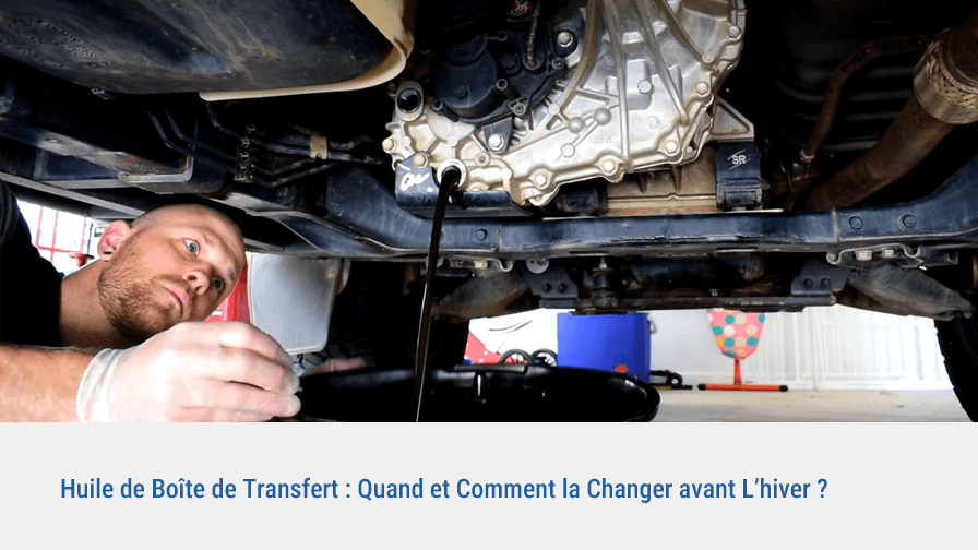 Huile de Boîte de Transfert : Quand et Comment la Changer avant L’hiver ?