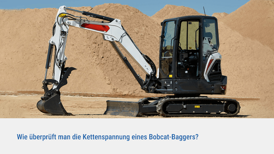 Wie überprüft man die Kettenspannung eines Bobcat-Baggers?