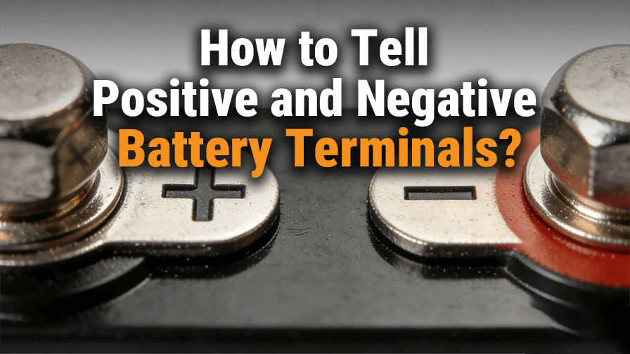How to Tell Positive and Negative Battery Terminals?