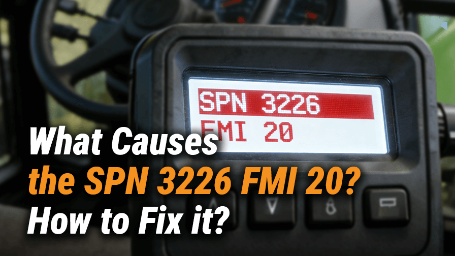 What Causes the SPN 3226 FMI 20? How to Fix it?