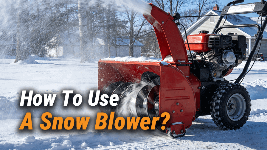 How To Use A Snow Blower?