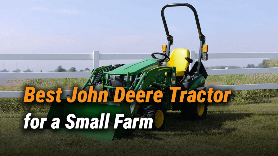 Best John Deere Tractor for a Small Farm