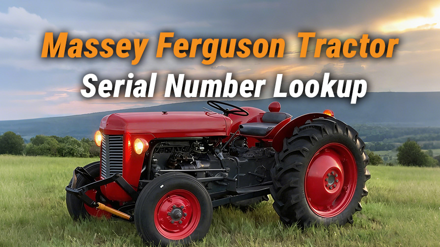 What Year Is My Old MF Tractor? Massey Ferguson Serial Number Lookup