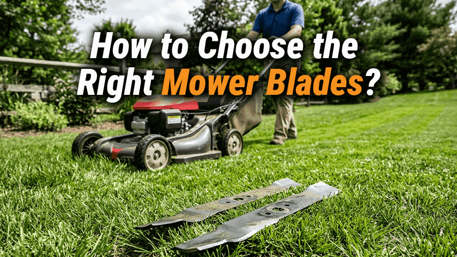 How to Choose the Right Mower Blades?