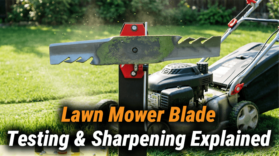 Mower Deck Shakes? Lawn Mower Blade Testing & Sharpening Explained