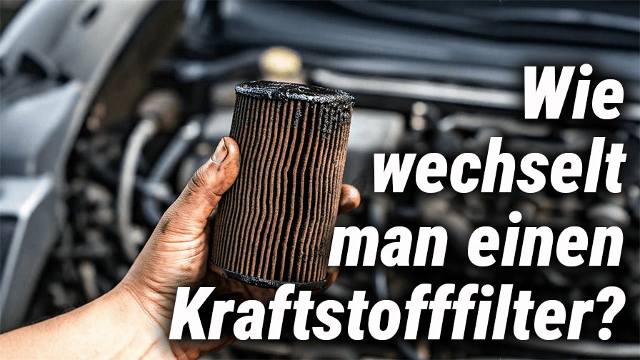 Wie wechselt man einen Kraftstofffilter?