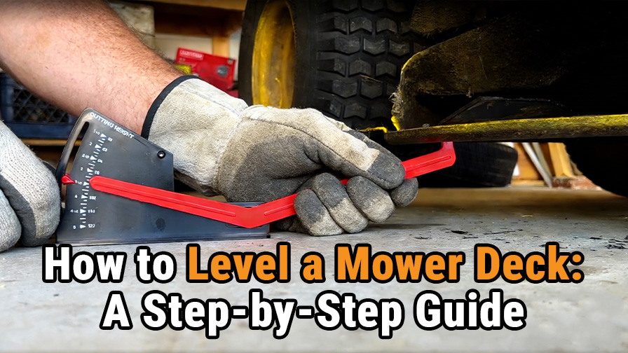 How to Level a Mower Deck: A Step-by-Step Guide