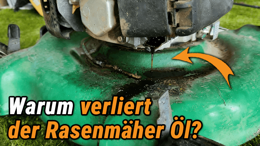 Warum verliert der Rasenmäher Öl?