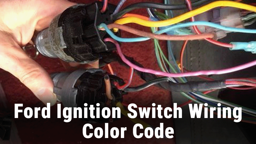 Ford Ignition Switch Wiring Color Code