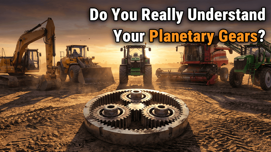 Do You Understand Planetary Gears in Your Heavy Equipment?