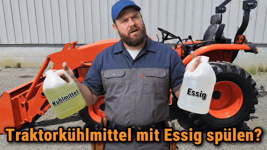 Traktorkühlmittel mit Essig spülen? Erfahrungen aus 35 Jahren Traktorbesitz