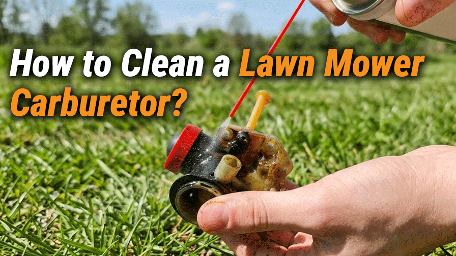 How to Clean a Lawn Mower Carburetor?