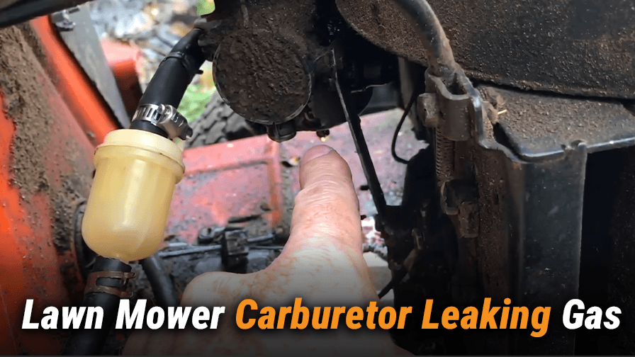 Why Is My Lawn Mower Carburetor Leaking Gas & How to Fix It?