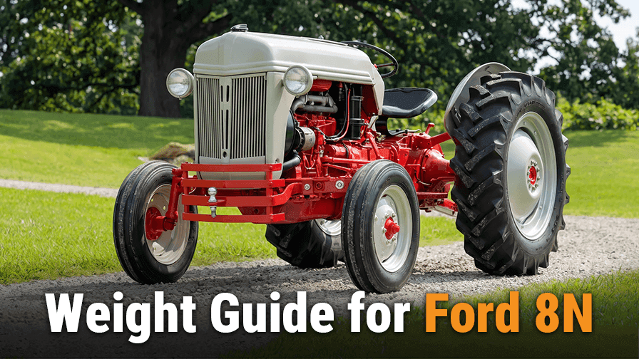 How Much Does a Ford 8N Tractor Weigh? Chart & Towing Guide