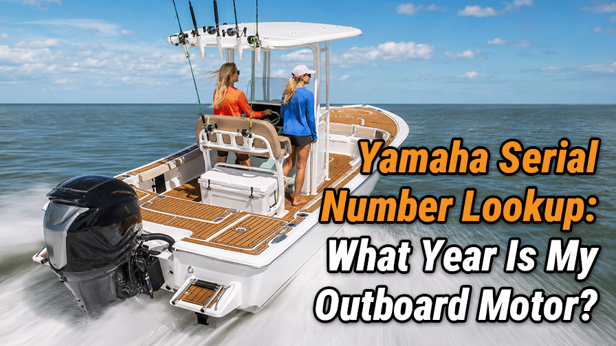 Yamaha Serial Number Lookup: What Year Is My Yamaha Outboard?