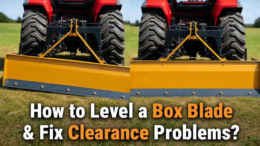 How to Level a Box Blade and Fix Clearance Problems?