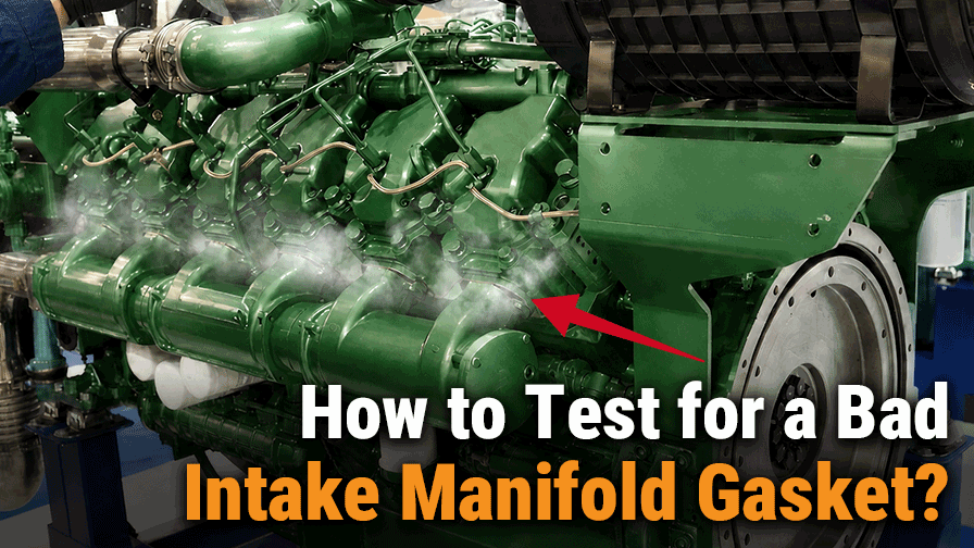 How to Test for a Bad Intake Manifold Gasket?