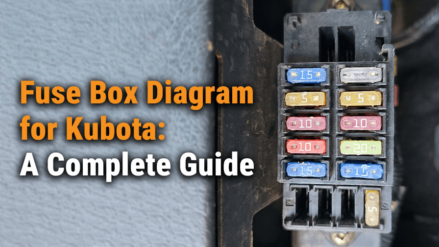 Kubota Fuse Box Diagram: A Complete Guide