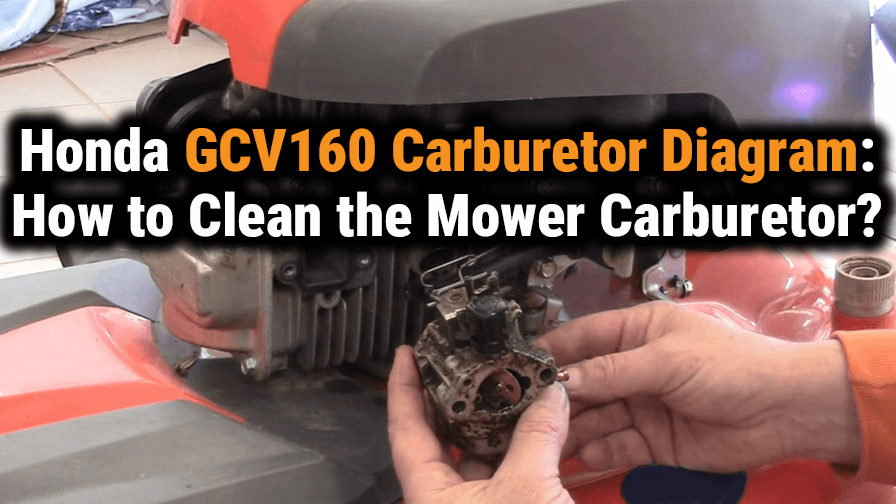 Honda GCV160 Carburetor Diagram: How to Clean Your Mower Carburetor?